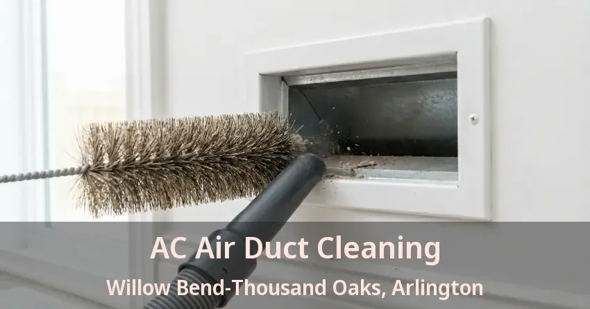AC Air Duct Cleaning Willow Bend-Thousand Oaks, Arlington - TX