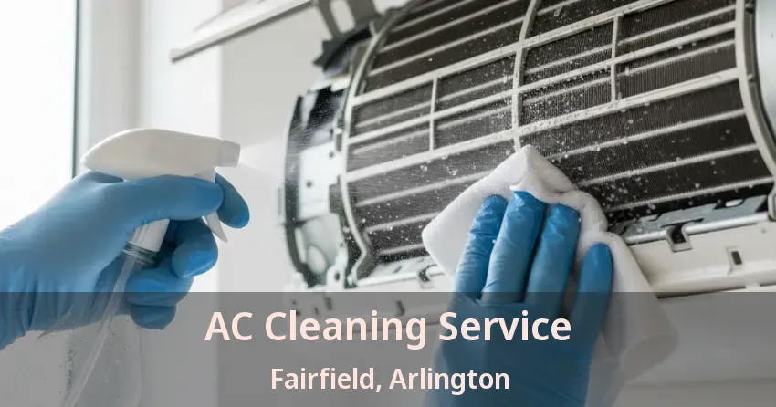 AC Cleaning Service Fairfield, Arlington - TX AC Cleaning Service Fairfield, Arlington - TX