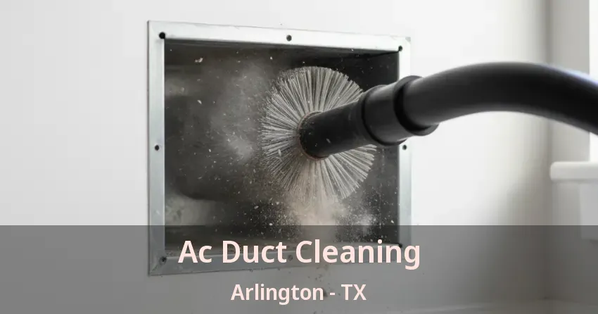 Ac Duct Cleaning Arlington - TX