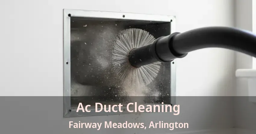 Ac Duct Cleaning Fairway Meadows, Arlington - TX