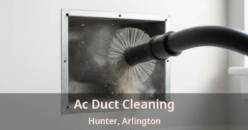 Ac Duct Cleaning Hunter, Arlington - TX Ac Duct Cleaning Hunter, Arlington - TX