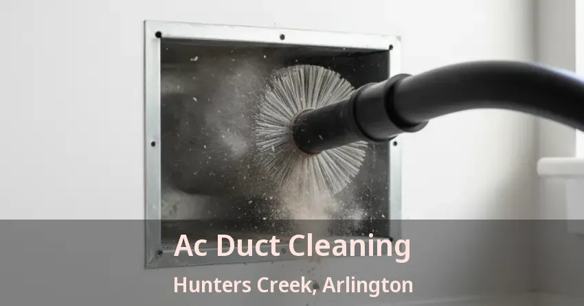 Ac Duct Cleaning Hunters Creek, Arlington - TX Ac Duct Cleaning Hunters Creek, Arlington - TX