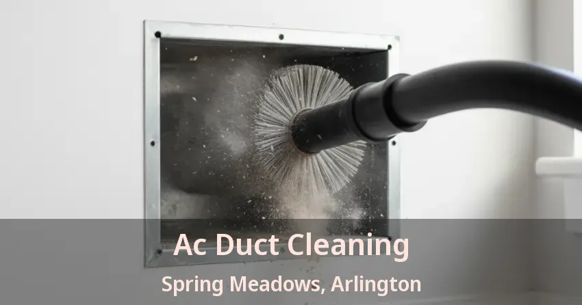 Ac Duct Cleaning Spring Meadows, Arlington - TX Ac Duct Cleaning Spring Meadows, Arlington - TX