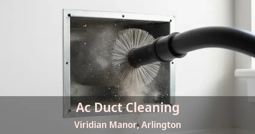 Ac Duct Cleaning Viridian Manor, Arlington - TX Ac Duct Cleaning Viridian Manor, Arlington - TX