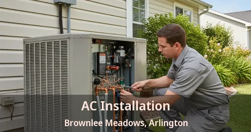 AC Installation Brownlee Meadows, Arlington - TX