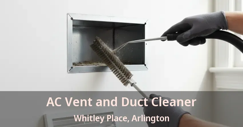 AC Vent and Duct Cleaner Whitley Place, Arlington - TX