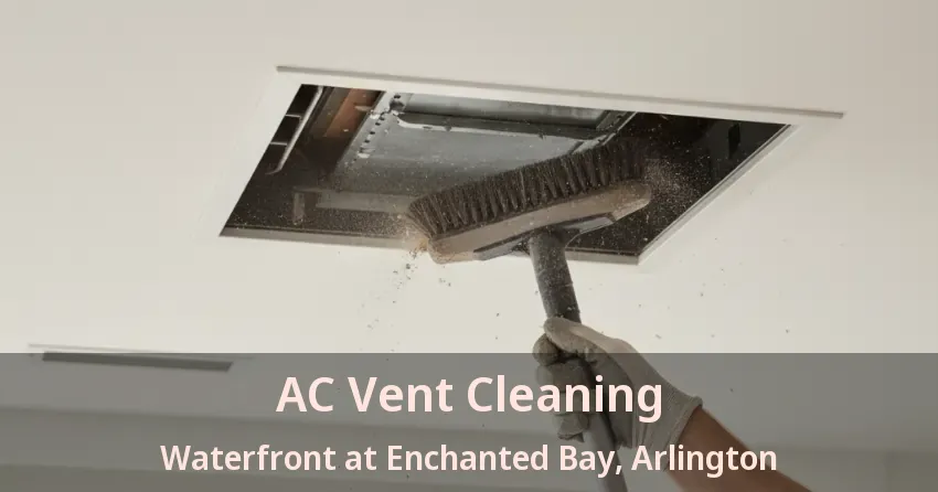 AC Vent Cleaning Waterfront at Enchanted Bay, Arlington - TX AC Vent Cleaning Waterfront at Enchanted Bay, Arlington - TX