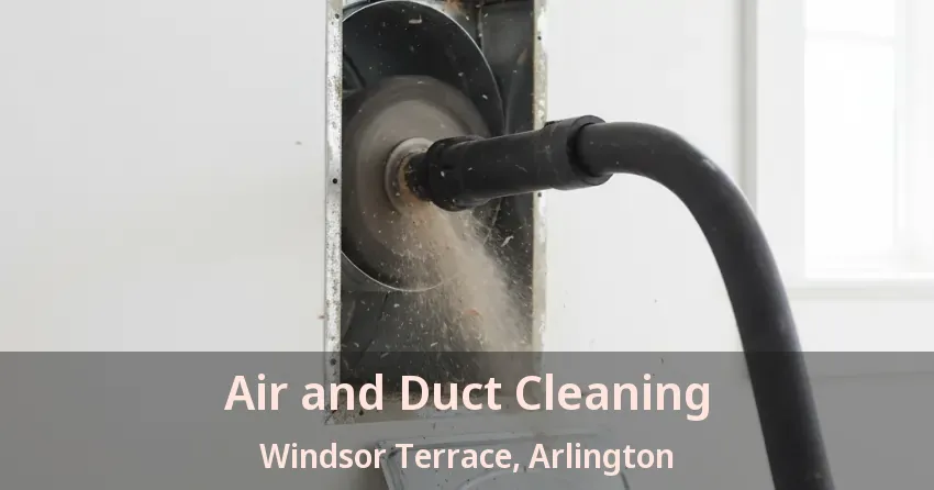 Air and Duct Cleaning Windsor Terrace, Arlington - TX