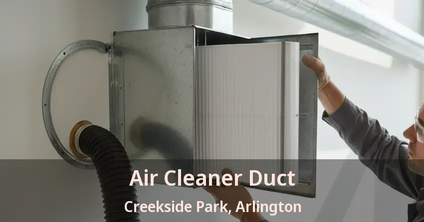 Air Cleaner Duct Creekside Park, Arlington - TX Air Cleaner Duct Creekside Park, Arlington - TX