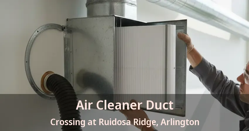 Air Cleaner Duct Crossing at Ruidosa Ridge, Arlington - TX