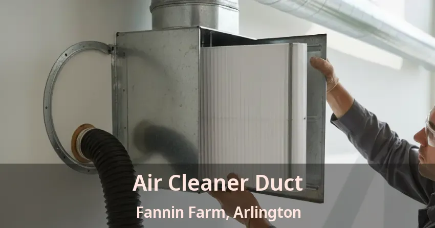 Air Cleaner Duct Fannin Farm, Arlington - TX