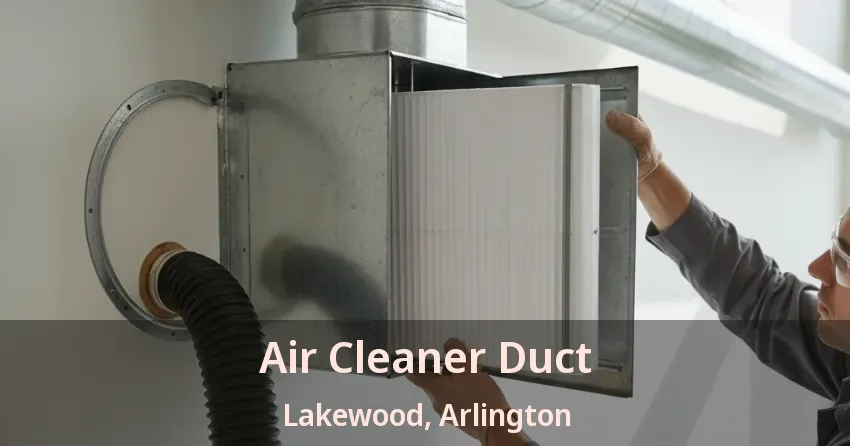 Air Cleaner Duct Lakewood, Arlington - TX