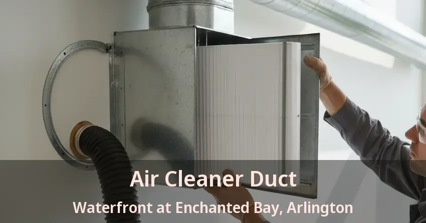 Air Cleaner Duct Waterfront at Enchanted Bay, Arlington - TX
