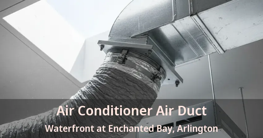 Air Conditioner Air Duct Waterfront at Enchanted Bay, Arlington - TX Air Conditioner Air Duct Waterfront at Enchanted Bay, Arlington - TX