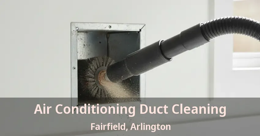 Air Conditioning Duct Cleaning Fairfield, Arlington - TX