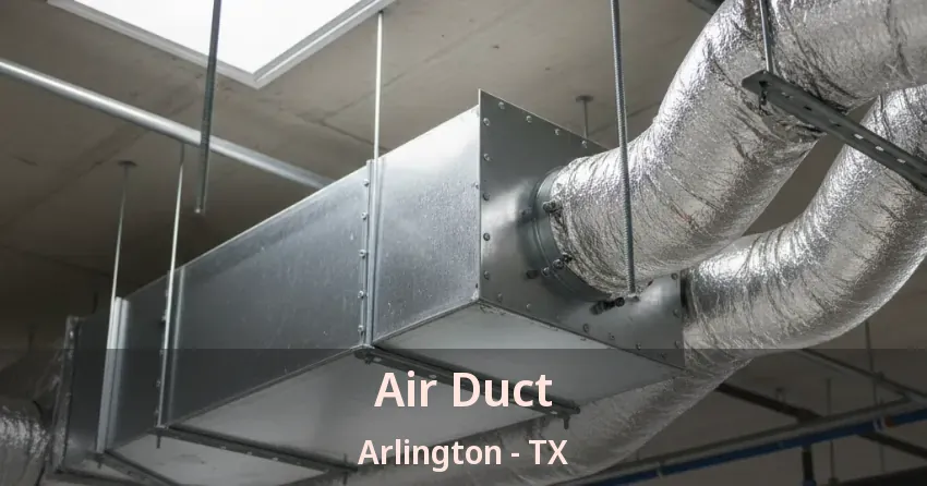 Air Duct Arlington - TX Air Duct Arlington - TX