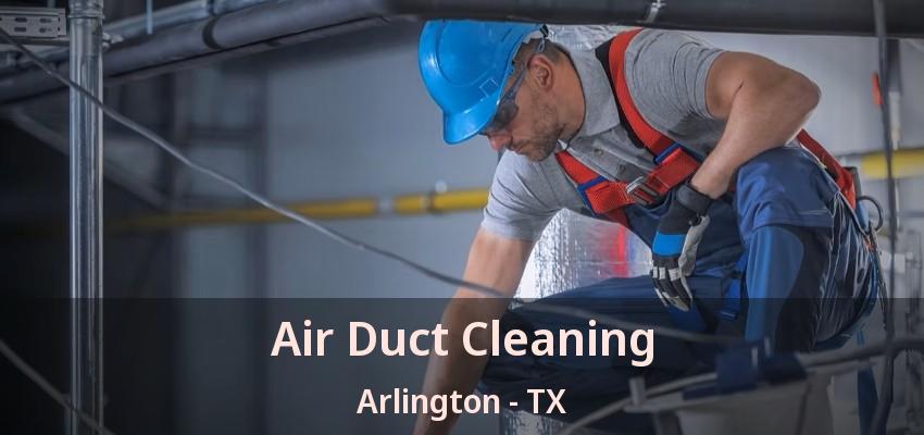 Air Duct Cleaning Arlington - TX Air Duct Cleaning Arlington - TX