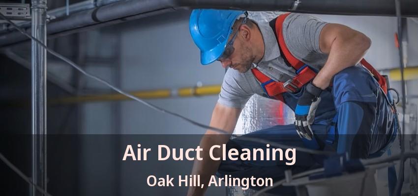 Air Duct Cleaning Oak Hill, Arlington - TX
