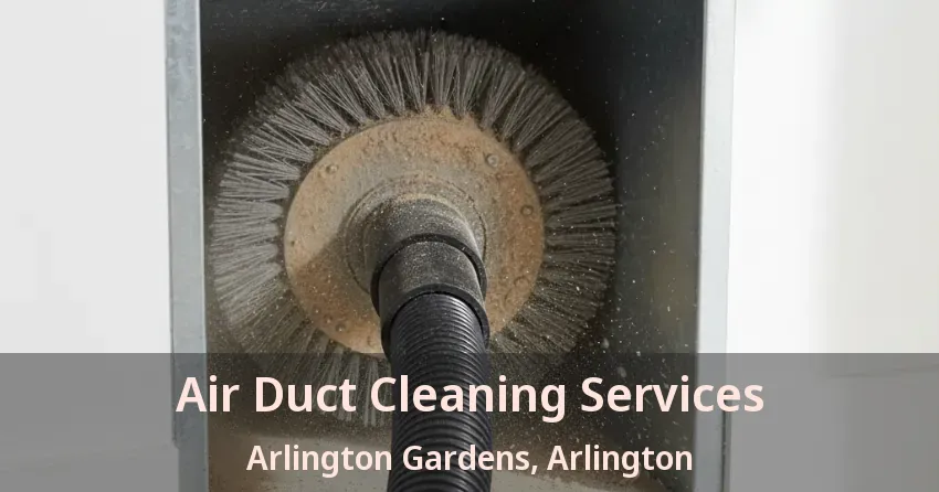 Air Duct Cleaning Services Arlington Gardens, Arlington - TX Air Duct Cleaning Services Arlington Gardens, Arlington - TX