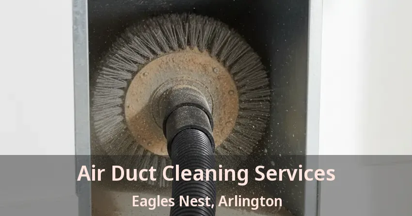 Air Duct Cleaning Services Eagles Nest, Arlington - TX