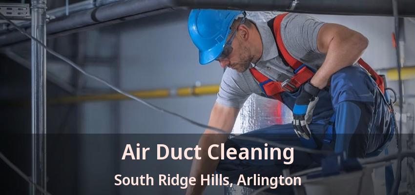 Air Duct Cleaning South Ridge Hills, Arlington - TX Air Duct Cleaning South Ridge Hills, Arlington - TX