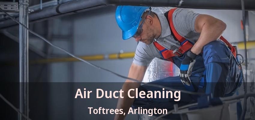 Air Duct Cleaning Toftrees, Arlington - TX Air Duct Cleaning Toftrees, Arlington - TX