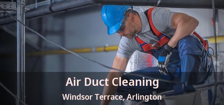 Air Duct Cleaning Windsor Terrace, Arlington - TX Air Duct Cleaning Windsor Terrace, Arlington - TX