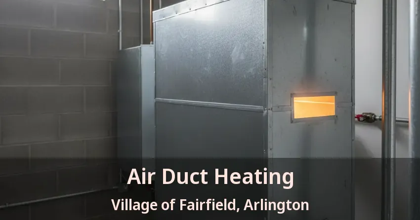 Air Duct Heating Village of Fairfield, Arlington - TX