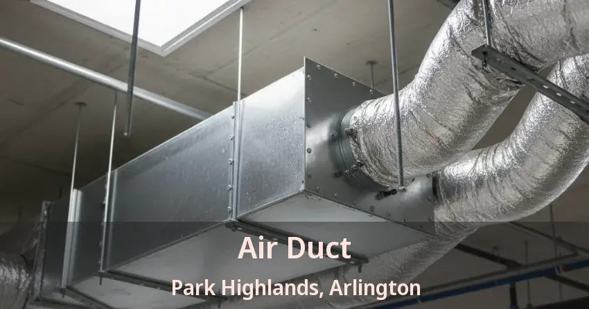 Air Duct Park Highlands, Arlington - TX