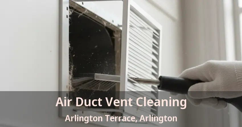 Air Duct Vent Cleaning Arlington Terrace, Arlington - TX Air Duct Vent Cleaning Arlington Terrace, Arlington - TX