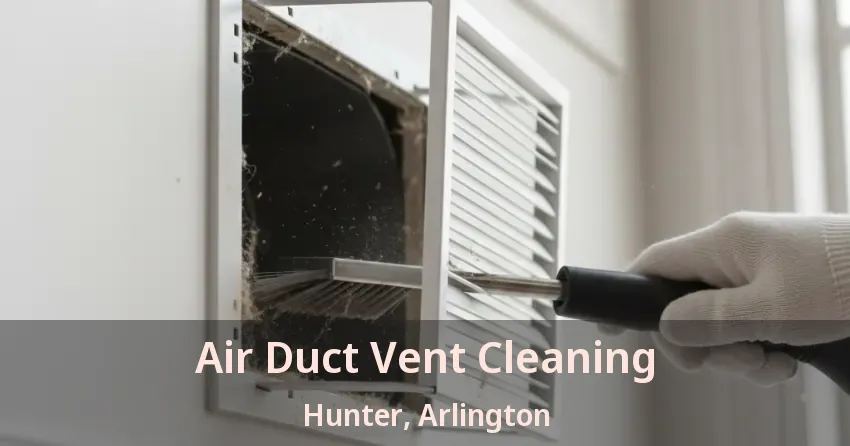 Air Duct Vent Cleaning Hunter, Arlington - TX Air Duct Vent Cleaning Hunter, Arlington - TX