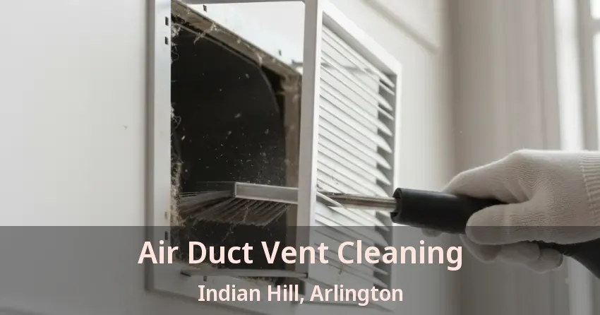 Air Duct Vent Cleaning Indian Hill, Arlington - TX