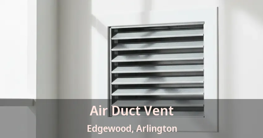 Air Duct Vent Edgewood, Arlington - TX Air Duct Vent Edgewood, Arlington - TX