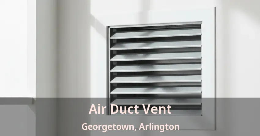 Air Duct Vent Georgetown, Arlington - TX Air Duct Vent Georgetown, Arlington - TX