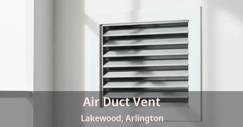 Air Duct Vent Lakewood, Arlington - TX