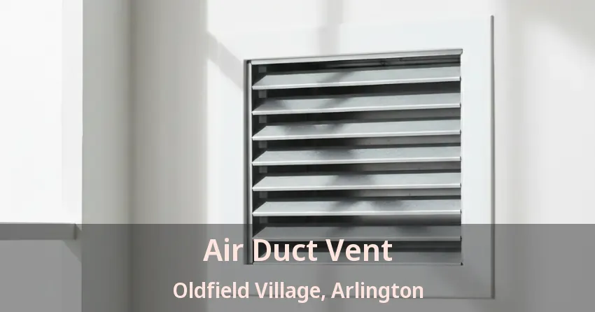 Air Duct Vent Oldfield Village, Arlington - TX