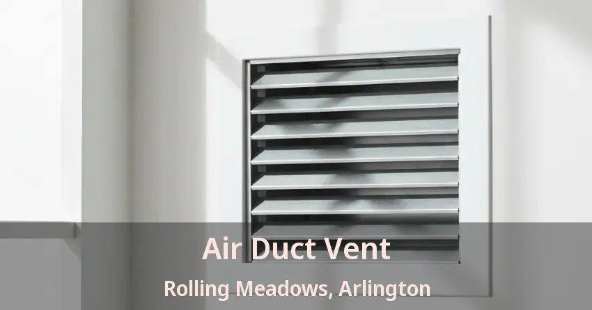 Air Duct Vent Rolling Meadows, Arlington - TX