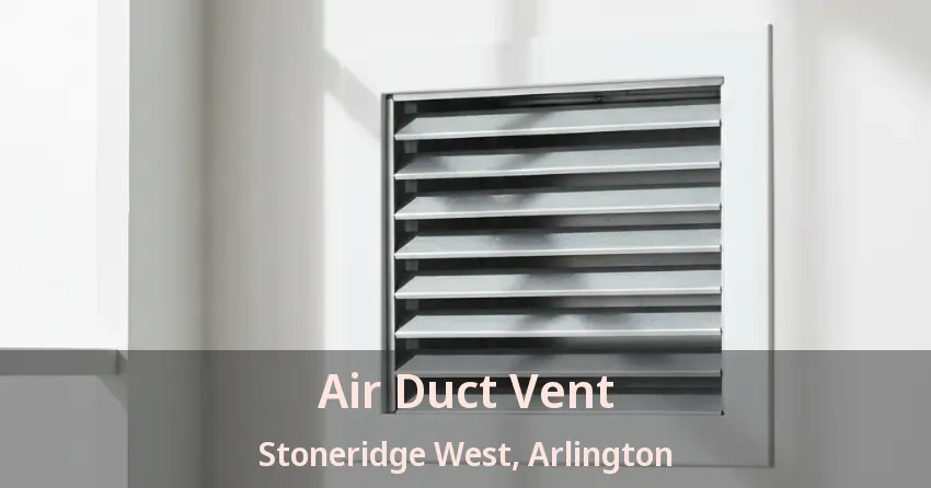 Air Duct Vent Stoneridge West, Arlington - TX Air Duct Vent Stoneridge West, Arlington - TX