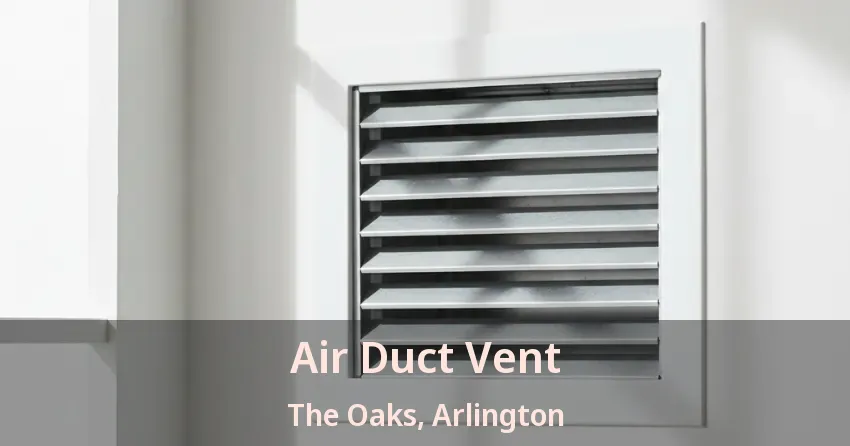 Air Duct Vent The Oaks, Arlington - TX