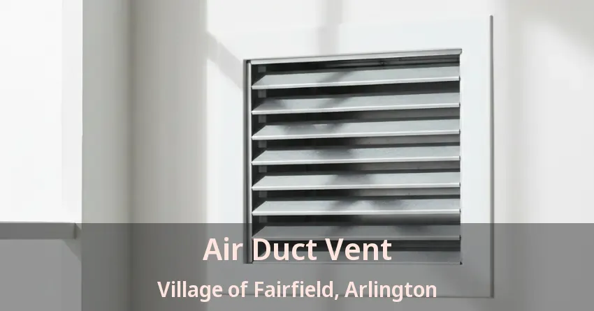 Air Duct Vent Village of Fairfield, Arlington - TX