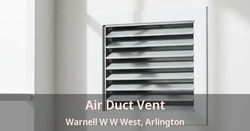 Air Duct Vent Warnell W W West, Arlington - TX Air Duct Vent Warnell W W West, Arlington - TX