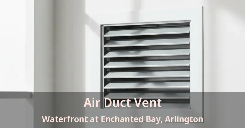 Air Duct Vent Waterfront at Enchanted Bay, Arlington - TX Air Duct Vent Waterfront at Enchanted Bay, Arlington - TX