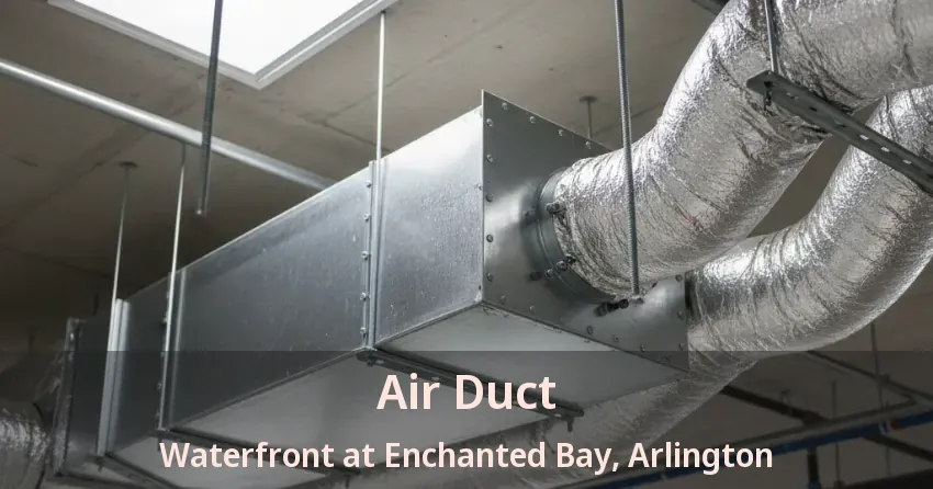 Air Duct Waterfront at Enchanted Bay, Arlington - TX Air Duct Waterfront at Enchanted Bay, Arlington - TX