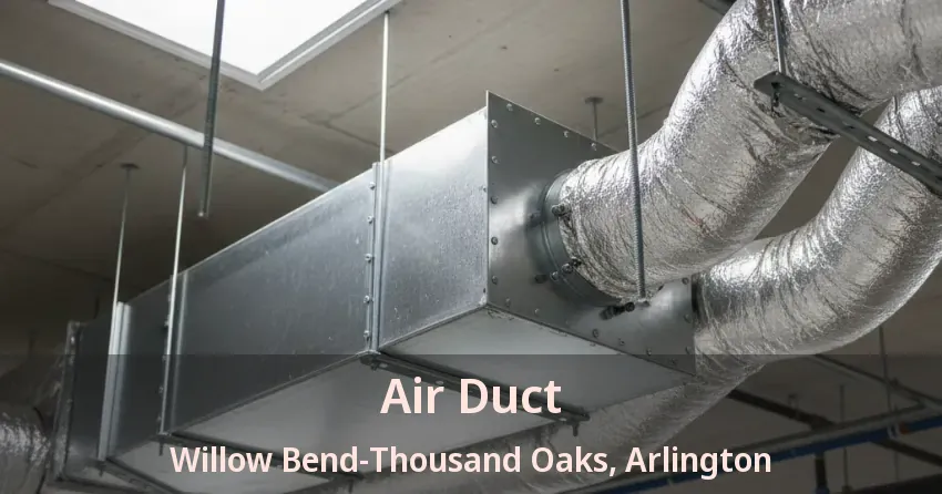 Air Duct Willow Bend-Thousand Oaks, Arlington - TX