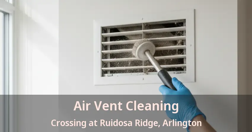 Air Vent Cleaning Crossing at Ruidosa Ridge, Arlington - TX Air Vent Cleaning Crossing at Ruidosa Ridge, Arlington - TX