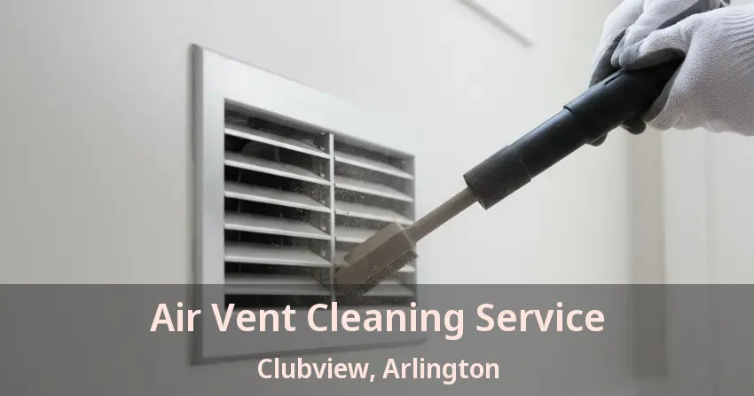 Air Vent Cleaning Service Clubview, Arlington - TX