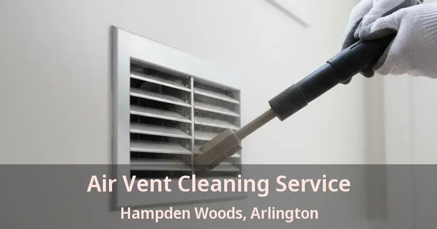 Air Vent Cleaning Service Hampden Woods, Arlington - TX