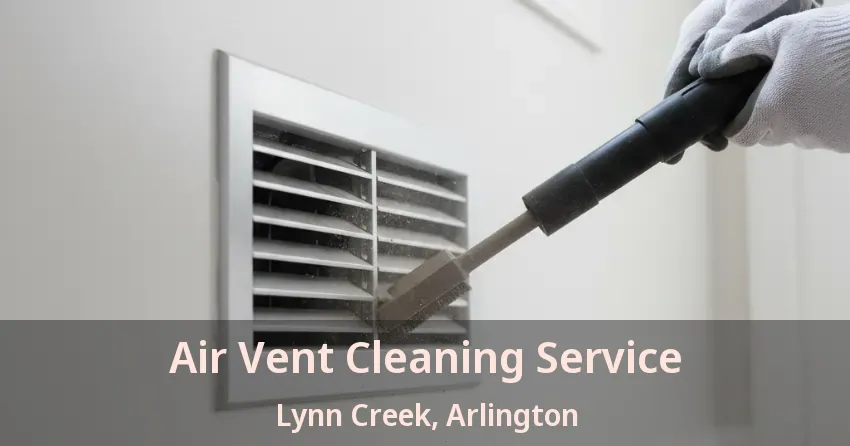 Air Vent Cleaning Service Lynn Creek, Arlington - TX Air Vent Cleaning Service Lynn Creek, Arlington - TX