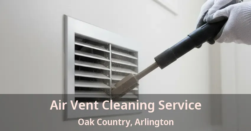 Air Vent Cleaning Service Oak Country, Arlington - TX Air Vent Cleaning Service Oak Country, Arlington - TX