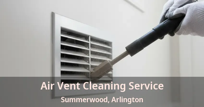 Air Vent Cleaning Service Summerwood, Arlington - TX